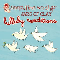 Jars Of Clay Lullaby Renditions - Sleepytime Worship
