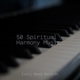 50 Spiritual Harmony Music - Ivory Mood