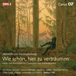 Heinrich von Herzogenberg: Wie schön, hier zu verträumen. Lieder und Romanzen für Frauenchor und Solistenquartett - Heinrich von Herzogenberg