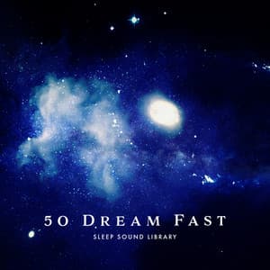 50 Dream Fast - Sleep Sound Library
