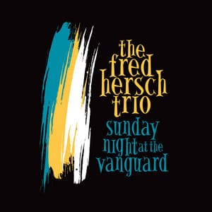 Sunday Night at the Vanguard - Fred Hersch Trio