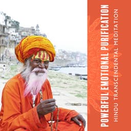 Powerful Emotional Purification - Hindu Transcendental Meditation: Hindu Mantra, Harmony and Self-Realization by Meditation, Soothing Life Deliberation - Hindi Direction