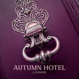 Autumn Hotel Lounge - Waiting Room Background Music Ensemble