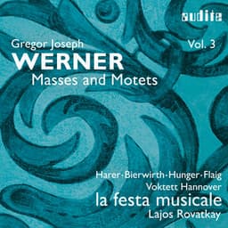 Gregor Joseph Werner: Vol. III: Masses and Motets - Gregor Joseph Werner