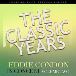 The Classic Years - In Concert, Vol. 2 - Eddie Condon