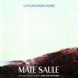 Māte Saule - Latvian Radio Choir