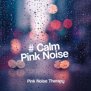 # Calm Pink Noise - Pink Noise Therapy