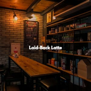 Laid-Back Latte - Musica per Rilassarsi