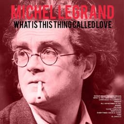 What Is This Thing Called Love - Michel Legrand