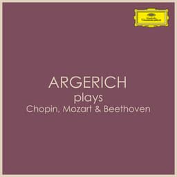 "Argerich Plays" - Chopin, Mozart & Beethoven - Martha Argerich
