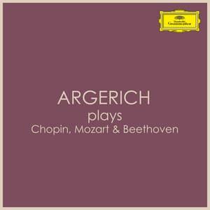 "Argerich Plays" - Chopin, Mozart & Beethoven - Martha Argerich