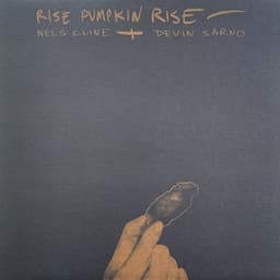 Rise Pumpkin Rise - Nels Cline