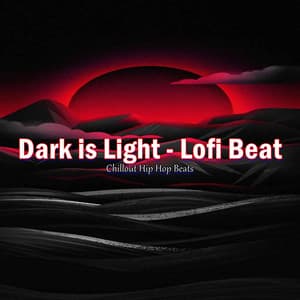Dark Is Light - Lofi Beat - Chillout Hip Hop Beats