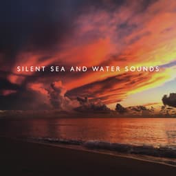 Silent Sea and Water Sounds: Soothing Waves and Lonely Island - Water Music Oasis