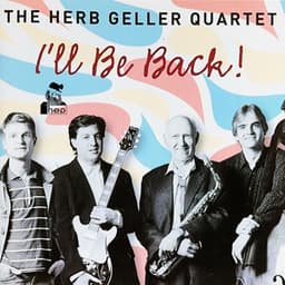 I'll Be Back! - The Herb Geller Quartet