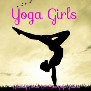 Yoga Girls – Relaxing Music Chill Out Yoga Grooves - Namaste