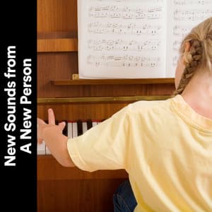 New Sounds from a New Person - Piano Relaxation