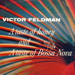 A Taste of Honey and a Taste of Bossa Nova - Victor Feldman