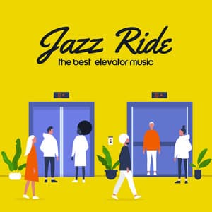 Jazz Ride: The Best Elevator Jazz Music, Modern Grooves for Lift Your Mood, Smooth Jazz BGM - Chill Jazz Instrumental Music