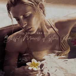 Self-Care BGM: Blissful Moments of Home Relax, Bath Time, Beauty Rituals, Rest After Work - Relaxing Music Master