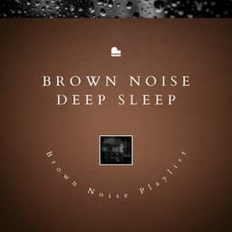Brown Noise Deep Sleep, Falling Rain - Brown Noise Playlist