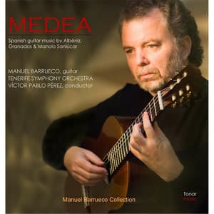 Medea: Spanish Guitar Music By Albeniz, Granados and Manolo Sanlucar - Manuel Barrueco