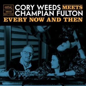 Every Now And Then - Cory Weeds