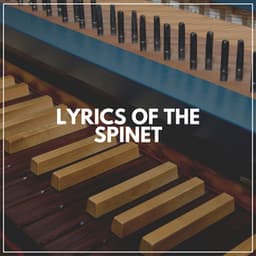 Lyrics of the Spinet - Piano Relaxation