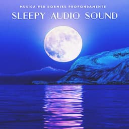 Sleepy Audio Sound - Musica per Dormire Profondamente