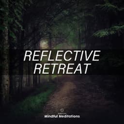 Reflective Retreat - Balanced Mindful Meditations