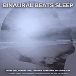 Binaural Beats Sleep: Binaural Beats, Isochronic Tones, Asmr Ocean Waves Sounds and Ambient Music For Sleep, Sleeping Music, Sleep Music, Brainwave Entrainment and Music For Relaxation - Binaural Beats Sleep