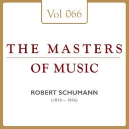 Robert Schumann: Masters of Music, Vol. 66 - Robert Schumann