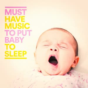 Must Have Music to Put Baby to Sleep - Baby's Nursery Music
