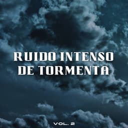 Ruido Intenso De Tormenta Vol. 2 - Tormenta de truenos