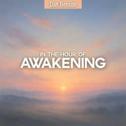 In the Hour of Awakening - Dan Benson