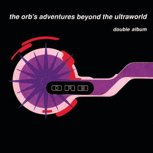 Adventures Beyond The Ultraworld - The Orb