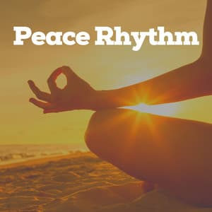Peace Rhythm - Easy Ambient Mind Body Soul Healing Meditation Music