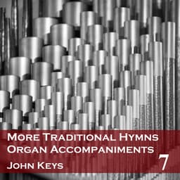 More Traditional Hymns Organ Accompaniments 7 - John Keys