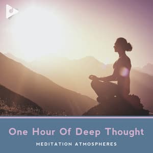 1 Hour Of Deep Thought - Meditation Atmospheres