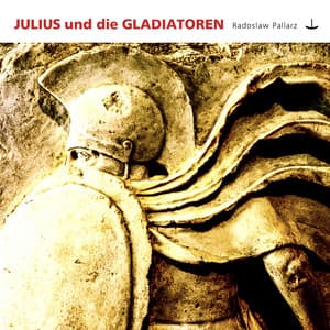Julius und die Gladiatoren - Radoslaw Pallarz