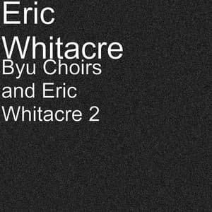 Byu Choirs and Eric Whitacre 2 - Eric Whitacre