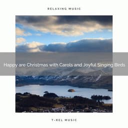 Happy are Christmas with Carols and Joyful Singing Birds - White Noise Research