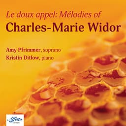 Le doux appel: Mélodies of Charles-Marie Widor - Charles-Marie Widor
