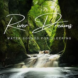 River Dreams: Water Sounds for Sleeping - Wonderclouds