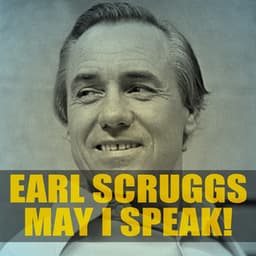 Earl Scruggs: May I Speak! - Earl Scruggs