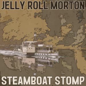 Steamboat Stomp - Jelly Roll Morton