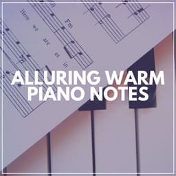 Alluring Warm Piano Notes - Piano Dreams