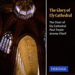 The Glory of Ely Cathedral - Ely Cathedral Choir