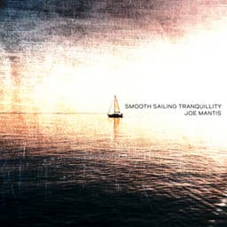 Smooth Sailing Tranquillity - Joe Mantis