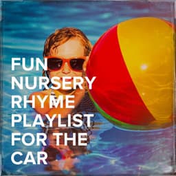 Fun Nursery Rhyme Playlist for the Car - Nursery Rhymes and Lullabies